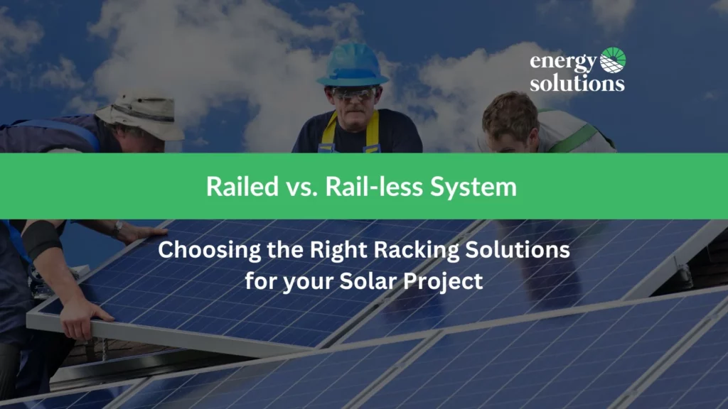 railed vs rail-less solar racking solutions, solar mounting railed vs rail less