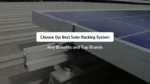How to Choose the Best Solar Racking System: Key Benefits and Top Brands